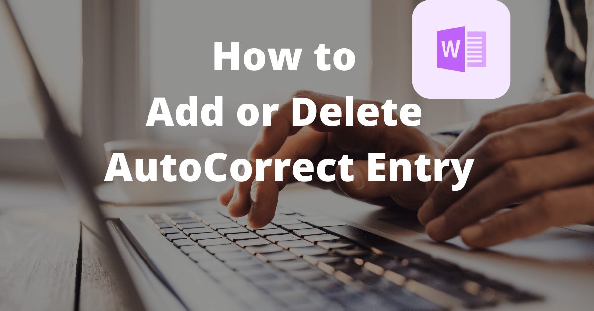 How to Create or Remove AutoCorrect Entry in Word